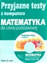 Przyjazne testy z komputera Matematyka 5/6/7/8 Szkoła podstawowa - Agnieszka Kraszewska to buy in USA