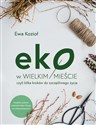 Eko w wielkim mieście, czyli kilka kroków do szczęśliwego życia pl online bookstore