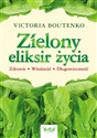 Zielony eliksir życia Zdrowie Witalność Długowieczność polish books in canada