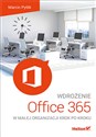Wdrożenie Office 365 w małej organizacji krok po kroku Polish Books Canada