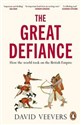 The Great Defiance How the world took on the British Empire bookstore