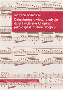 Dziewiętnastowieczne edycje dzieł Fryderyka Chopina jako aspekt historii recepcji pl online bookstore