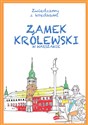 Zamek Królewski w Warszawie Zwiedzamy z kredkami books in polish
