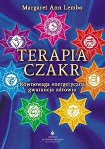 Terapia czakr Równowaga energetyczna gwarancją zdrowia  