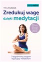 Zredukuj wagę dzięki medytacji 3-tygodniowy program regulujący metabolizm  