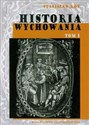 Historia wychowania Tom 1 Od starożytnej Grecji do połowy wieku XVIII 