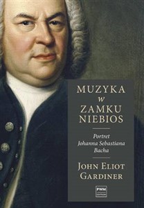 Muzyka w zamku niebios Portret Jana Sebastiana Bacha Polish Books Canada