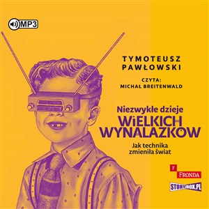 [Audiobook] Niezwykłe dzieje wielkich wynalazków - Polish Bookstore USA