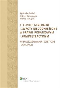 Klauzule generalne i zwroty niedookreślone w prawie podatkowym i administracyjnym Wybrane zagadnienia teoretyczne i orzecznicze buy polish books in Usa