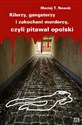 Kilerzy gangsterzy i zakochani mordercy czyli pitawal opolski - Maciej T. Nowak buy polish books in Usa