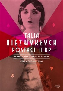 Talia niezwykłych postaci II RP Sławne, niezwykłe, popularne - Polish Bookstore USA