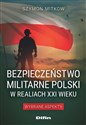 Bezpieczeństwo militarne Polski w realiach XXI wieku Wybrane aspekty Polish bookstore