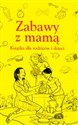 Zabawy z mamą Książka dla rodziców i dzieci to buy in USA