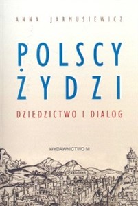 Polscy Żydzi Dziedzictwo i dialog polish books in canada