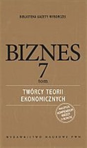 Biznes. Tom 7. Twórcy teorii ekonomicznych Polish bookstore