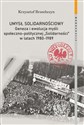 Umysł solidarnościowy Geneza i ewolucja myśli społeczno-politycznej Solidarności w latach 1980-1989 - Krzysztof Brzechczyn