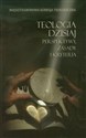 Teologia dzisiaj Perspektywy, zasady i kryteria -  Bookshop