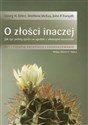 O złości inaczej Jak żyć pełnią życia i w zgodzie z własnymi uczuciami  