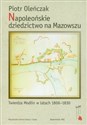 Napoleońskie dziedzictwo na Mazowszu Twierdza Modlin w latach 1806-1830 books in polish