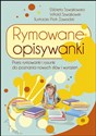 Rymowane opisywanki Przez rymowanki i rysunki do poznania nowych słów i wrażeń  