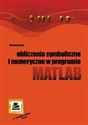 Obliczenia symboliczne i numeryczne w programie Matlab  