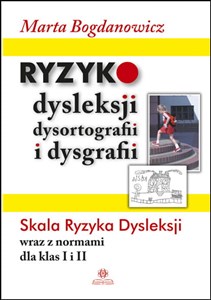 Ryzyko dysleksji, dysortografii i dysgrafii Skala Ryzyka Dysleksji wraz z normami dla klas I i II Canada Bookstore