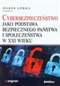 Cyberbezpieczeństwo jako podstawa bezpiecznego państwa i społeczeństwa w XXI wieku -  online polish bookstore
