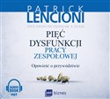 [Audiobook] Pięć dysfunkcji pracy zespołowej Opowieść o przywództwie books in polish