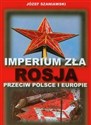 Imperium zła Rosja przeciw Polsce i Europie buy polish books in Usa