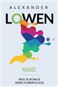 Radość Naucz się wyzwalać energię stłumionych uczuć - Alexander Lowen