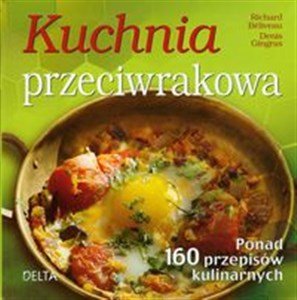 Kuchnia przeciwrakowa Ponad 160 przepisów kulinarnych Polish bookstore