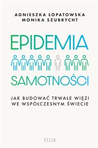 Epidemia samotności Jak budować trwałe więzi we współczesnym świecie bookstore