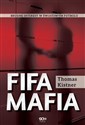 FIFA Mafia Brudne interesy w światowym futbolu - Thomas Kistner  
