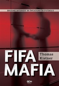 FIFA Mafia Brudne interesy w światowym futbolu  