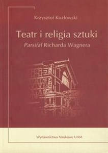 Teatr i religia sztuki Parsifal Richarda Wagnera buy polish books in Usa