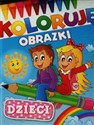 Dzieci Koloruję obrazki - Opracowanie Zbiorowe