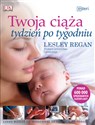 Twoja ciąża tydzień po tygodniu - Lesley Regan books in polish