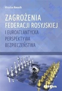 Zagrożenia Federacji Rosyjskiej i euroatlantycka perspektywa bezpieczeństwa online polish bookstore