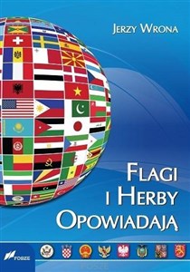 Flagi i herby opowiadają Wygląd oraz symbolika flag i herbów państw współczesnego świata. buy polish books in Usa