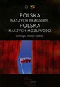 Polska naszych pragnień Polska naszych możliwości Tom 1 Antologia "Polityki Polskiej" - Małgorzata Bartyzel, Artur Wołek Polish bookstore