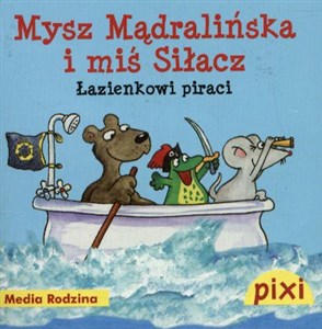 Pixi Mysz Mądralińska i Miś Siłacz Łazienkowi piraci  