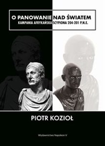 O panowanie nad światem Kampania afrykańska Scypiona 204-201 p.n.e. polish usa