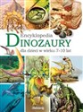 Dinozaury Encyklopedia dla dzieci w wieku 7-10 lat  in polish