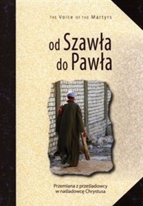 Od Szawła do Pawła Przemiana z prześladowcy w naśladowcę Chrystusa 