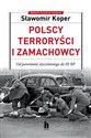 Polscy terroryści i zamachowcy. Od powstania styczniowego do III RP  