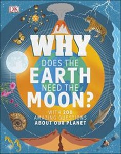 Why Does the Earth Need the Moon with 200 amazing questions about our planet books in polish