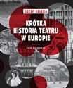 Krótka historia teatru w Europie Tom 1 - Józef Kelera