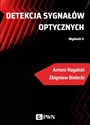 Detekcja sygnałów optycznych - Zbigniew Bielecki, Antoni Rogalski