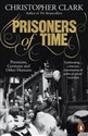 Prisoners of Time Prussians, Germans and Other Humans - Christopher Clark