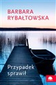 Przypadek sprawił  - Barbara Rybałtowska